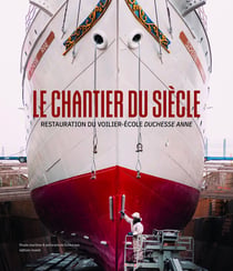 Le Chantier du siècle : Restauration du voilier-école Duchesse Anne