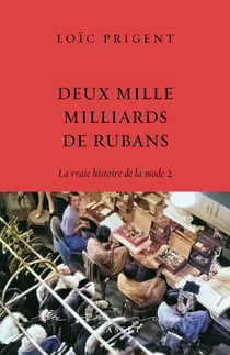 La vraie histoire de la mode Tome 2 : Deux mille milliards de rubans