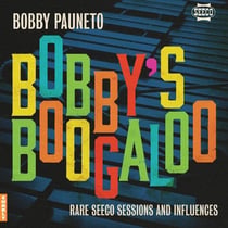 Bobby's Boogaloo Rare Seeco Sessions And Influences