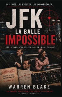 JFK La balle impossible : Les incohérences de la théorie de la balle unique
