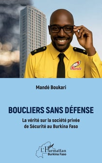 Boucliers sans défense : La vérité sur la société privée de Sécurité au Burkina Faso