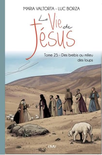 La Vie de Jésus d'après Maria Valtorta - L225 - Des brebis au milieu des loups : Des brebis au milieu des loups