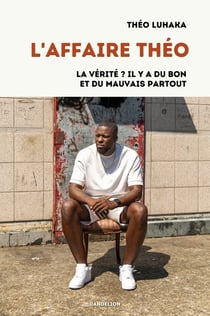 L'affaire theo : la verite ? il y a du bon et du mauvais partout