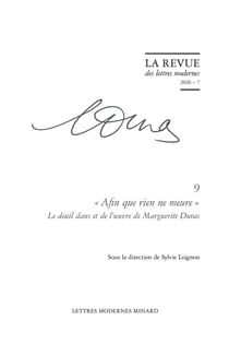 « Afin que rien ne meure ». Le deuil dans et de l'oeuvre de Marguerite Duras