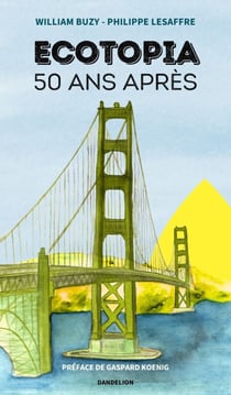 Ecotopia, 50 ans apres : quand l'utopie devient realite