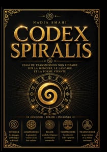 Codex SPIRALIS : Essai de transmission non linéaire sur la mémoire, le langage et la forme vivante