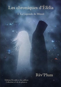 Les chroniques d'Efelia Tome 3 : La légende de minuit