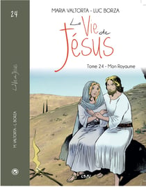 La vie de Jésus Tome 224 : Mon Royaume