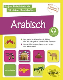 Arabisch in Bildern mit spielerischen Aufgaben : Den Grundwortschatz lernen und wiederholen. A1 (mit Audiodateien)