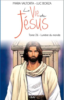 La vie de Jésus Tome 226 : Lumière du monde