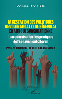 La gestation des politiques de volontariat et de bénévolat en Afrique subsaharienne : La modernisation des pratiques  de l'engagement citoyen