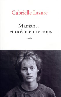Maman... cet océan entre nous