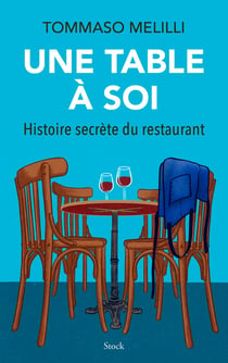 Une table à soi : Histoire secrète du restaurant