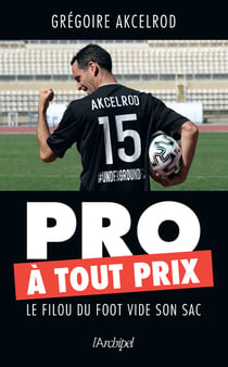 Pro à tout prix - le filou du foot vide son sac