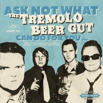 Ask Not What The Tremolo Beer Gut Can Do for You