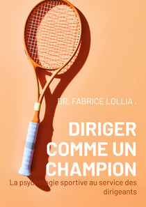 Diriger comme un champion : La psychologie sportive au service des dirigeants