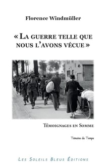 "La guerre telle que nous l'avons vécue" : Témoignages en Somme