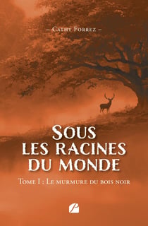Sous les racines du monde Tome 1 : Le murmure du bois noir
