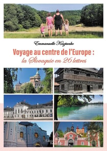 Voyage au centre de l'Europe : la Slovaquie en 26 lettres