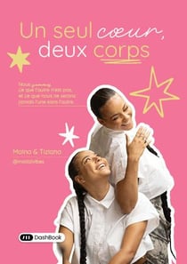 Un seul coeur, deux corps : Nous sommes ce que l'autre n'est pas, et ce que nous ne serons jamais l'une sans l'autre