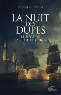 Nuit des dupes - le siege de la rochelle 1627 (t2)