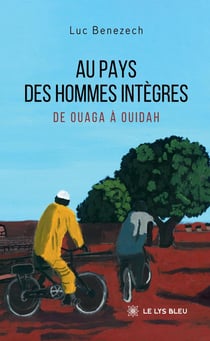 Au pays des hommes intègres : De Ouaga à Ouidah