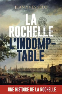 La rochelle l'indomptable - histoire de la ville