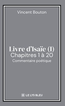Livre d'Isaïe (I) : Chapitres 1 à 20:  Commentaire poétique