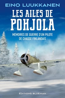 Les ailes de pohjola - memoires de guerre d'un pilote de chasse finlandais