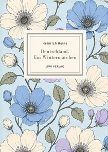 Heinrich Heine: Deutschland. Ein Wintermärchen. Vollständige Neuausgabe : Ein Klassiker politischer Satire voller Witz und Lebensfreude