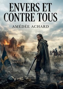 Envers et contre tous : Une fresque historique entre passion et guerre