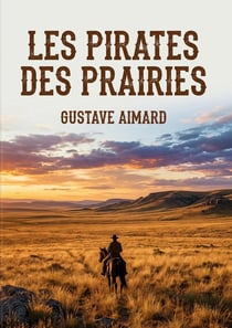 Les Pirates des prairies : Une odyssée sauvage au coeur des plaines américaines