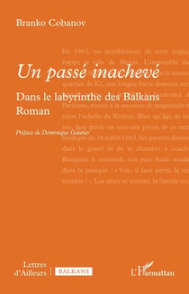 Un passé inachevé : Dans le labyrinthe des Balkans