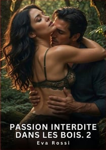 Passion Interdite dans les Bois. 2 : Nouvelle Érotique de Sexe Tabou pour Adultes