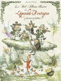 Le bel album illustré des légendes de Bretagne - Frissons et facéties