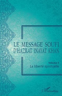 Le message soufi d'Hazrat Inayat Khan Volume 5 : La liberté spirituelle