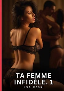 Ta Femme Infidèle. 1 : Nouvelle Érotique de Sexe Tabou pour Adultes