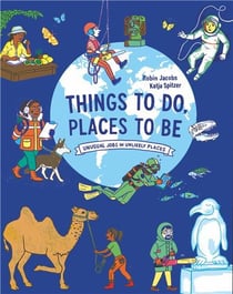 Things to do, places to be unusual jobs in unlikely places /anglais