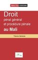 Droit pénal général et procédure pénale au Mali : Théorie Générale