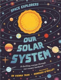 Space explorers: our solar system a thrilling voyage through our cosmic backyard /anglais