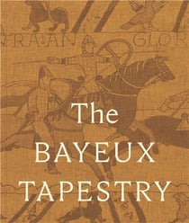 The bayeux tapestry (luxury edition) /anglais