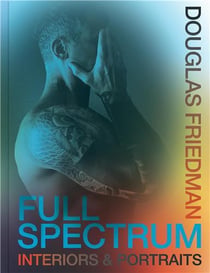 Douglas friedman full spectrum interiors & portraits /anglais