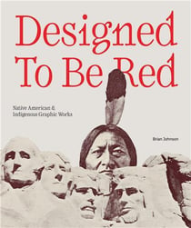 Designed To Be Red: Native American & Indigenous Graphic Works