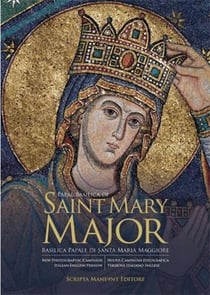 The Guide To Papal Basilica Of Saint Mary Major