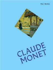 The Works: Claude Monet The Essential Masterpieces