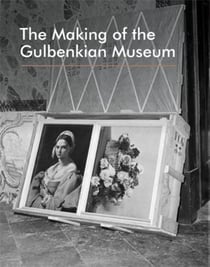The Making Of The Gulbenkian Museum