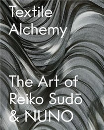 Textile alchemy: the art of reiko sudo & nuno /anglais
