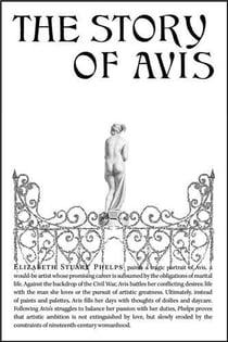 Elizabeth Stuart phelps ward : The Story of Avis