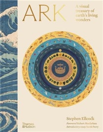 Ark A Visual Treasury Of Earth's Living Wonders