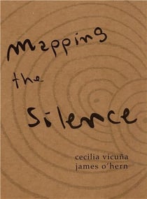 Cecilia VicuNa & James O'Hern : Mapping the Silence
